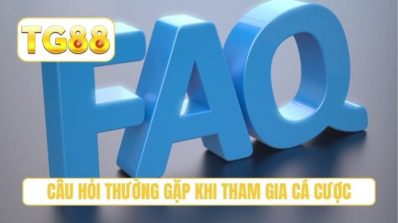 TG88 ⭐ Trang Chủ Chính Thức T11/2026 | TG88 Đăng Ký Bú 188K 25 Câu hỏi thường gặp khi tham gia cá cược